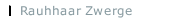 Rauhhaar Zwerge